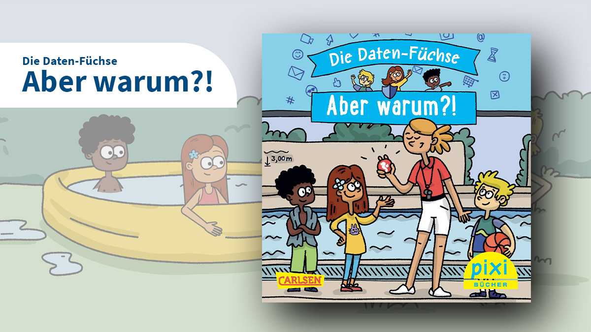 Link zeigt ein Cartoon zwei Kinder im Swimmingpool. Darüber die Überschrift "Die Daten-Füchse - Aber Warum?!". Rechts ist das Cover der Buchvorlage abgebildet.